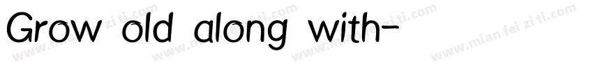 Grow old along with字体转换